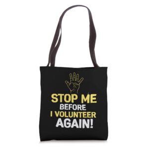 stop me before i volunteer again fire department helpers tote bag