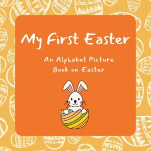 my first easter: an alphabet picture book of easter | lovely bunny (my first celebration)