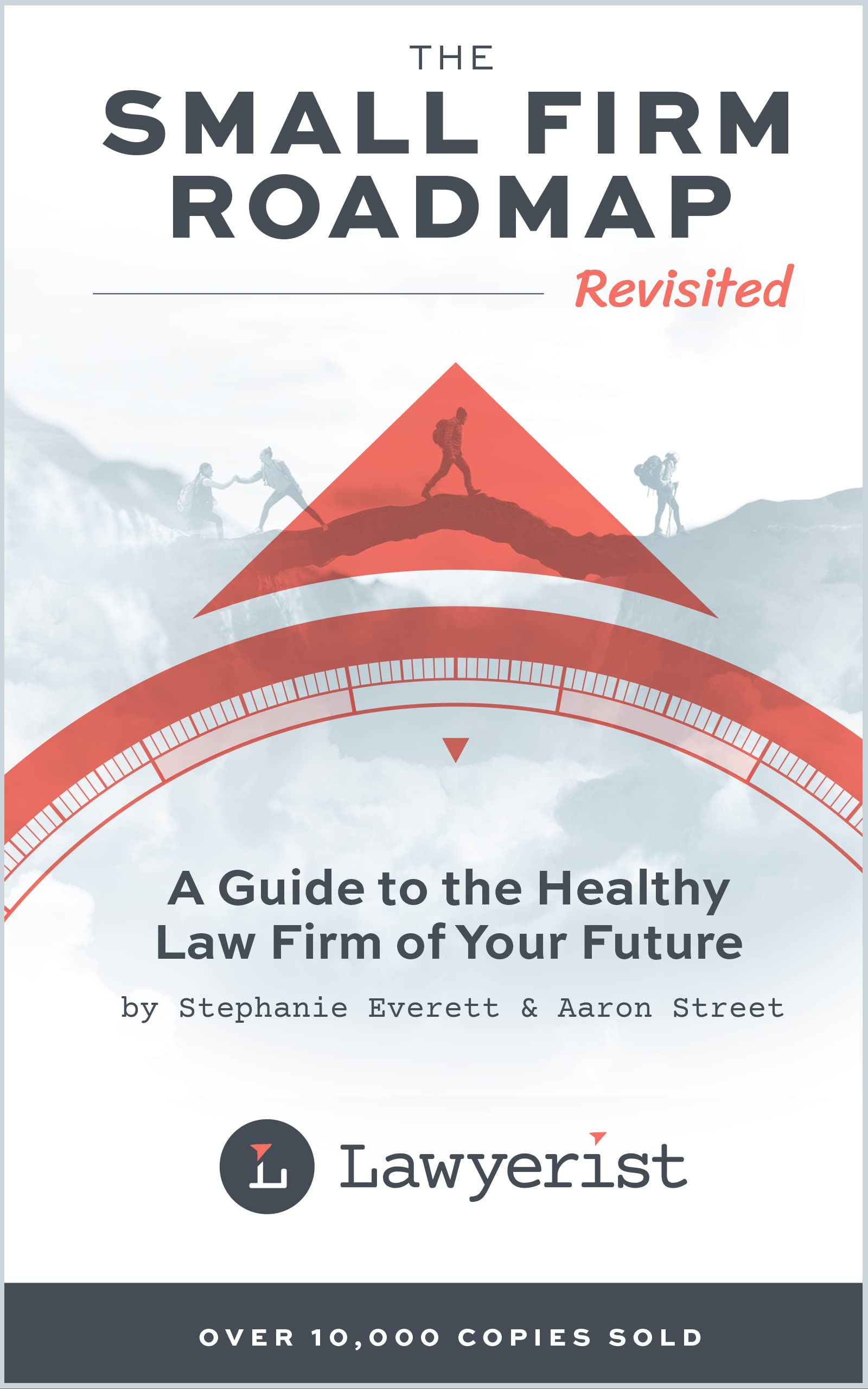 The Small Firm Roadmap Revisited : A Guide to the Healthy Law Firm of Your Future