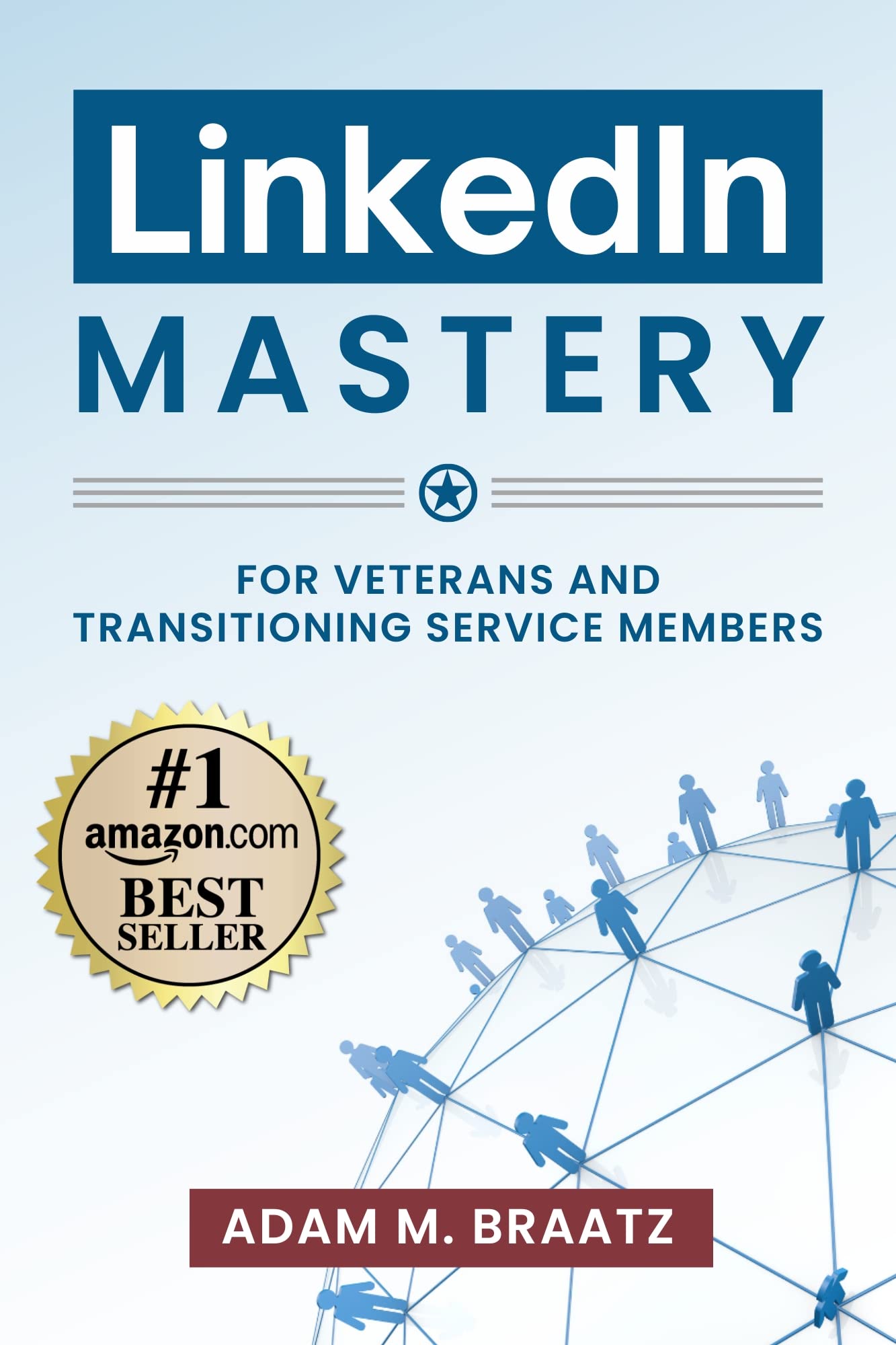 LinkedIn Mastery for Veterans and Transitioning Service Members