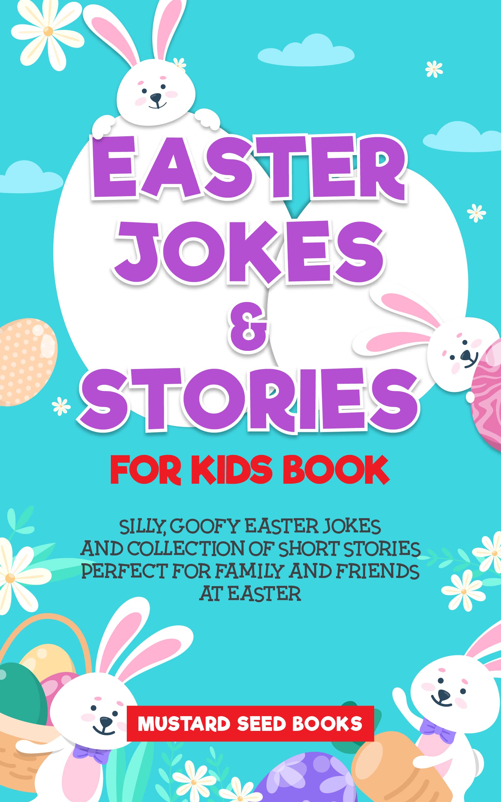 Easter Jokes and Stories for Kids: Silly, Goofy Jokes and Collection of Short Stories Perfect for Family and Friends