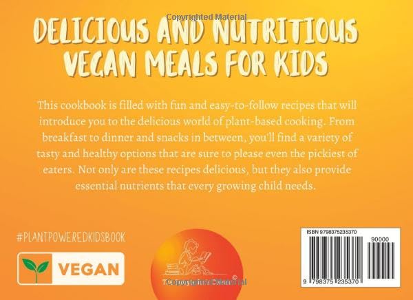 Plant-Powered Kids: Delicious and Nutritious Vegan Recipes for Kids | Suitable for children of all ages