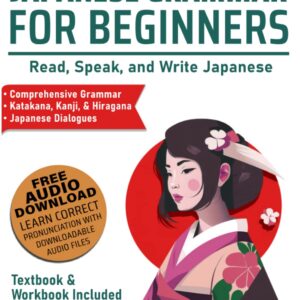 Japanese Grammar for Beginners Textbook & Workbook Included: Read, Speak, and Write Japanese