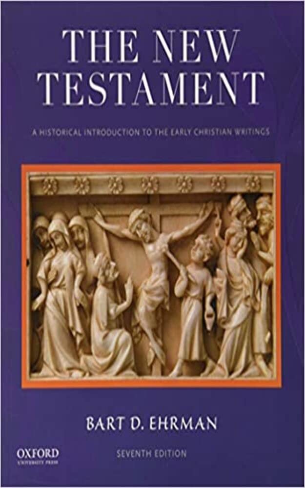 The New Testament: A Historical Introduction to the Early Christian Writings 7th Edition