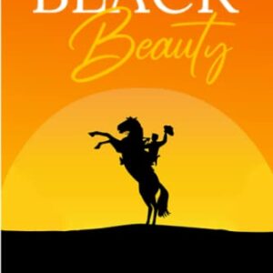 Black Beauty: The Original 1877 Edition (A Anna Sewell Classic Novel)