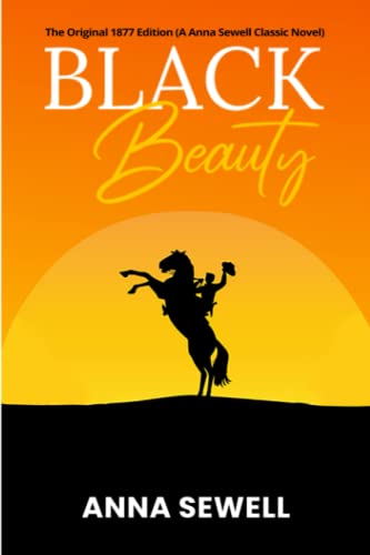 Black Beauty: The Original 1877 Edition (A Anna Sewell Classic Novel)