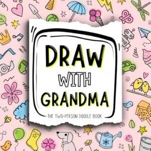 draw with grandma: the interactive drawing and doodle book for two