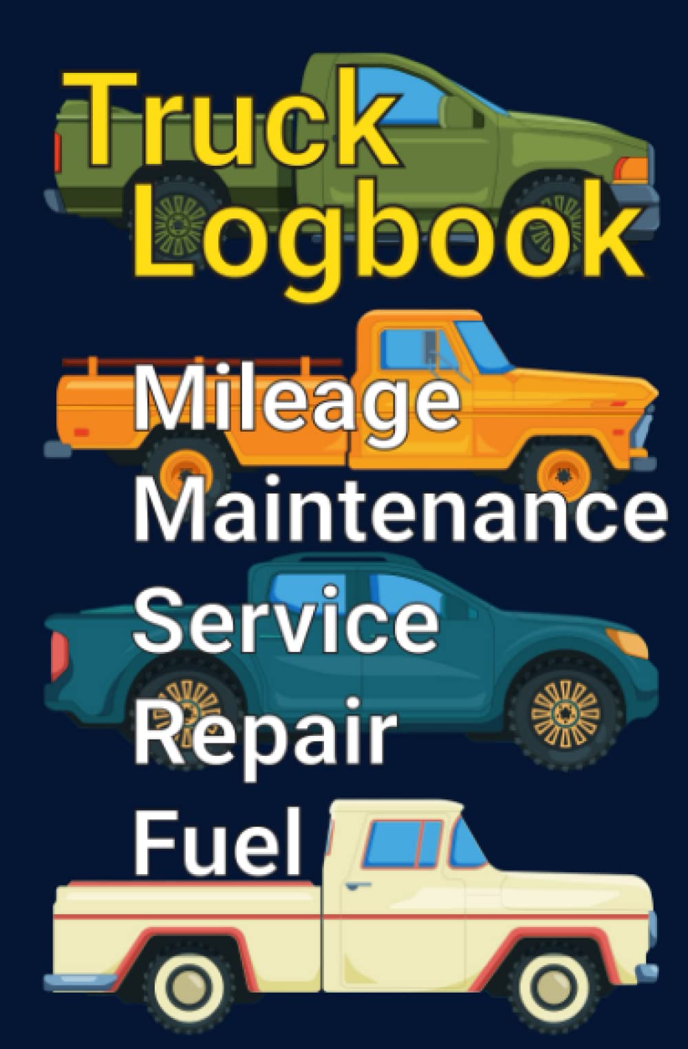 Automobile Mileage Maintenance Service Repair Fuel Logbook: Maximize Your Truck's Performance with the Ultimate All-In-One Maintenance Logbook: Keep ... Service, Repairs, and Fuel Efficiency