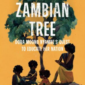 Under a Zambian Tree: Dora Moono Nyambe's Quest to Educate Her Nation