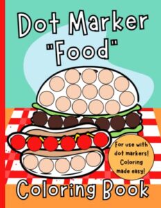 dot marker “food” coloring book: easy coloring for toddlers and kids