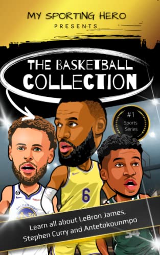 My Sporting Hero: The Basketball Collection: Learn all about LeBron James, Stephen Curry and Antetokounmpo (My Sporting Hero: Biographies for Children aged 9 - 12)