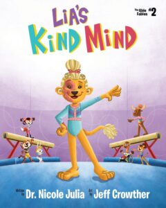 lia's kind mind: lia the lion, a gymnast with a port wine stain birthmark, learns to be kind to her mind. (the able fables book 2)