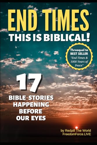 END TIMES - THIS IS BIBLICAL!: 17 Bible Stories Happening Before Our Eyes (Revelation Decode)