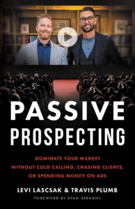 passive prospecting: dominate your market without cold calling, chasing clients, or spending money on ads