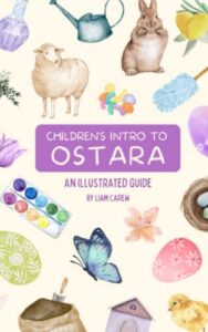 children's intro to ostara: an illustrated guide (the wheel of the year series)