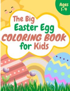 big easy easter egg coloring book for ages 1-4: easter basket stuffers: for toddlers and preschool children (my 1st easter coloring (colouring) book)