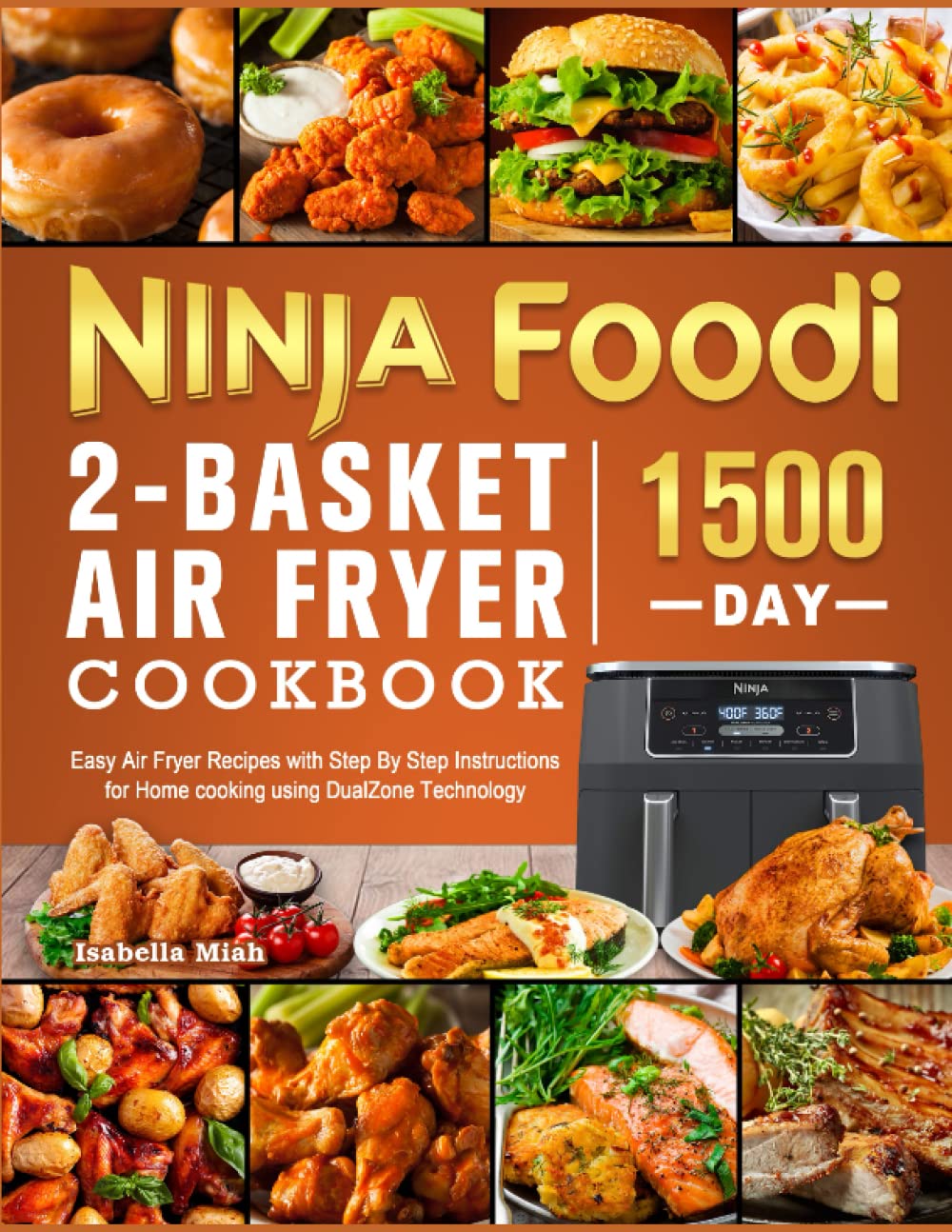 Ninja Foodi 2-Basket Air Fryer Cookbook: 1500 Days Easy Air Fryer Recipes with Step By Step Instructions for Home cooking using DualZone Technology