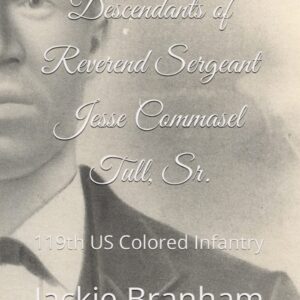 Descendants of Reverend Sergeant Jesse Commasel Tull, Sr.: 119th US Colored Infantry