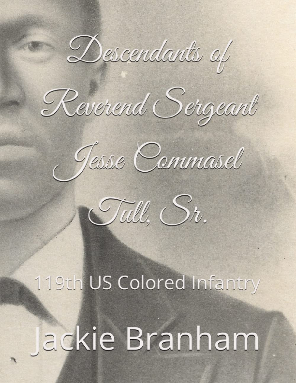 Descendants of Reverend Sergeant Jesse Commasel Tull, Sr.: 119th US Colored Infantry