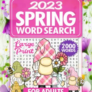 2023 Large Print Word Search Puzzle Book for Adults, Teens, and Seniors: Spring-Themed Brain-Boosting Activity with 100+ Puzzles in Large Font to Reduce Eye Strain and Promote Relaxation.