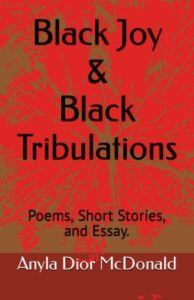 black joy & black tribulations: poems, short stories, and essay