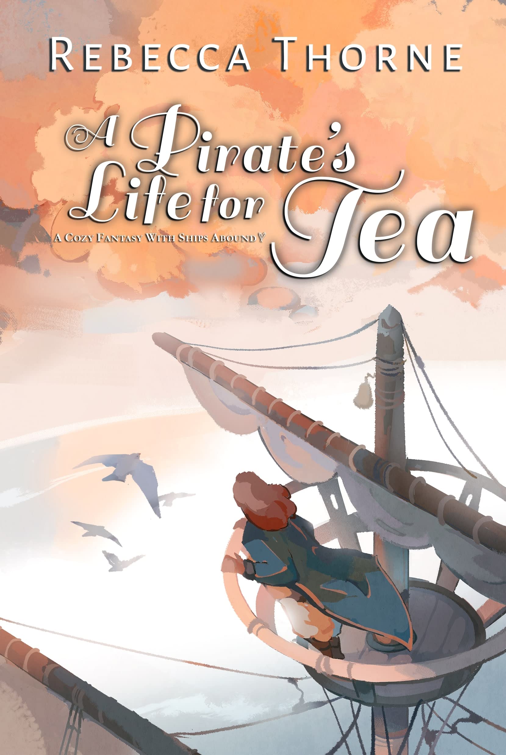 A Pirate's Life for Tea: A Cozy Fantasy with Ships Abound (Tomes & Tea Cozy Fantasies Book 2)