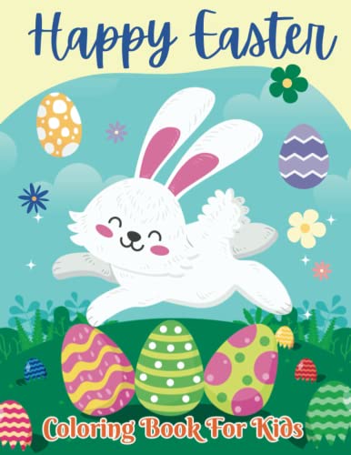 Happy Easter Coloring Book for Kids: Cute Easter Coloring Pages with Illustrations of Easter Eggs, Bunnies, Springtime and More