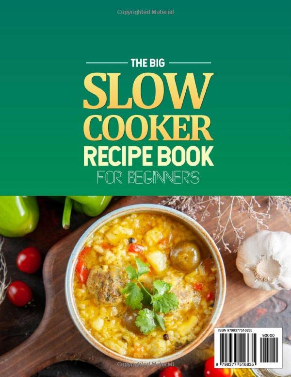 The Big Slow Cooker Recipe Book for Beginners: 1500-Day Amazing and Home-Cooked Slow Cooker Recipes to Help with Your Gourmet Food