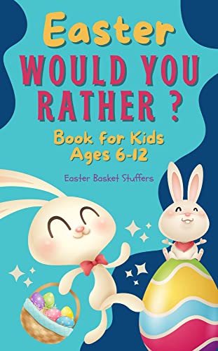 Easter Basket Stuffers : Would You Rather?: Book for Kids Ages 6-12 : 120 Hilarious Questions : Easter Basket Stuffer for Kids and Teens. Easter Gift for ... Boys (Easter Basket Stuffers for Kids 1)