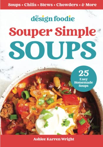 Souper Simple Soups: 25 Easy Homemade Soups