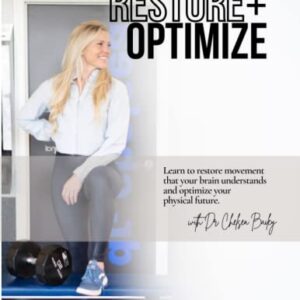 Restore & Optimize: Learn To Restore Movement That Your Brain Understands and Optimize Your Physical Future.