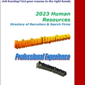 2023 Human Resources Directory of Recruiters & Search Firms: Job Hunting? Get Your Resume in the Right Hands