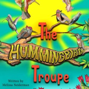 The Hummingbird Troupe: A Story Of Hope