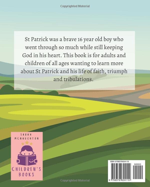 The Legend of St Patrick: The History of St Patrick and How He Came to be the Saint of Ireland