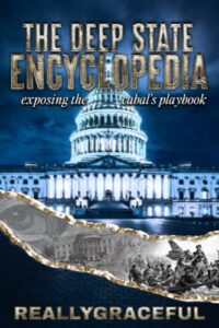 the deep state encyclopedia: exposing the cabal's playbook