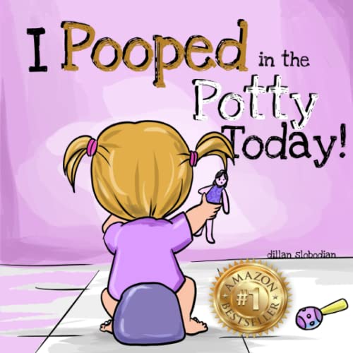 I Pooped In The Potty Today!: A Potty Training Adventure