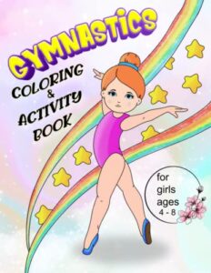 gymnastics coloring & activity book for girls 4-8: activity book fun for gymnast girl | coloring, word search, mazes and more | perfect for gymnastics gift