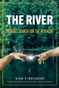 the river: droodos search for the afterlife