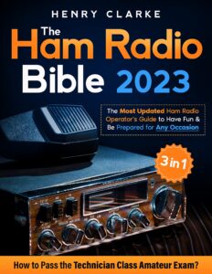 the ham radio bible: [3 in 1] the most updated ham radio operator's guide to have fun and be prepared for any occasion | how to pass the technician class amateur exam?