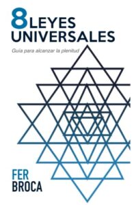 8 leyes universales: guía para alcanzar la plenitud (spanish edition)