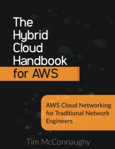 the hybrid cloud handbook for aws: aws cloud networking for traditional network engineers