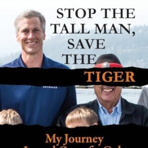 Stop The Tall Man, Save The Tiger: A Memoir