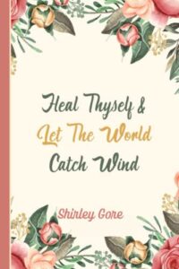 heal thyself & let the world catch wind