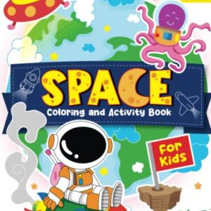 Space Coloring and Activity Book: For Kids Ages 4-8, Fun Awesome Outer Space Activity Pages With Planets, Stars, Astronauts, Spaceships, Rockets and More! (Kids Coloring Activity Books)