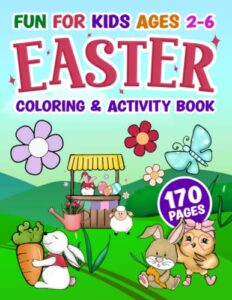 easter coloring book for kids: activity book for kids ages 2-6: 170+ pages of fun!: easter gifts for kids | toddler easter books | easter basket stuffers