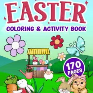 Easter Coloring Book for Kids: Activity Book for Kids Ages 2-6: 170+ Pages of Fun!: Easter Gifts for Kids | Toddler Easter Books | Easter Basket Stuffers