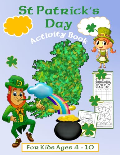 St. Patrick's Day Activity Book For Kids Ages 4 - 10: 60 Fun Activities - Dot to Dot, Color By Numbers, Mazes, Learn to Draw, Blank Comic Strip Pages, ... and more (St Patrick's Day Activity Books)