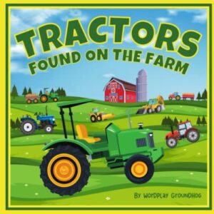 tractors found on the farm for children ages 3-5: an easy to read farm book for preschool kids about tractors, barns and farming (fun, silly and easy ... for children learning to read beginner books)