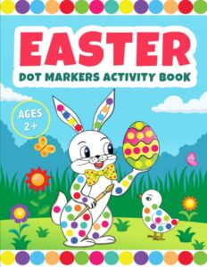 easter dot markers activity book ages 2+ | easter basket stuffer: fun toddler and preschool kids paint coloring (easter baskets for kids)