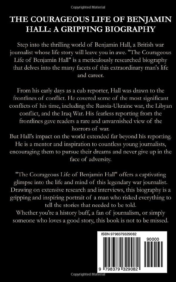 Benjamin Hall: The Inspirational and Courageous Life of Benjamin Hall - A Gripping Biography (Influential People's Bio)